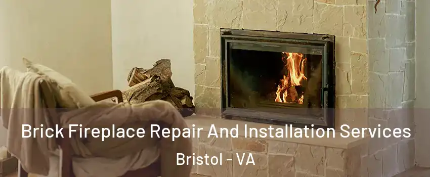  Brick Fireplace Repair And Installation Services Bristol - VA