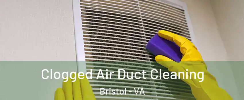  Clogged Air Duct Cleaning Bristol - VA