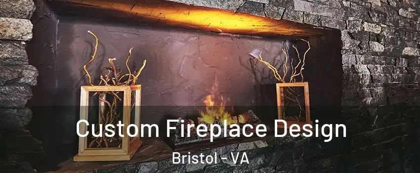  Custom Fireplace Design Bristol - VA