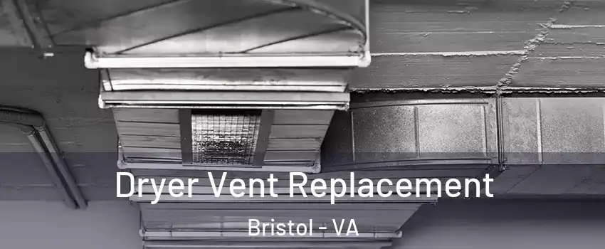  Dryer Vent Replacement Bristol - VA