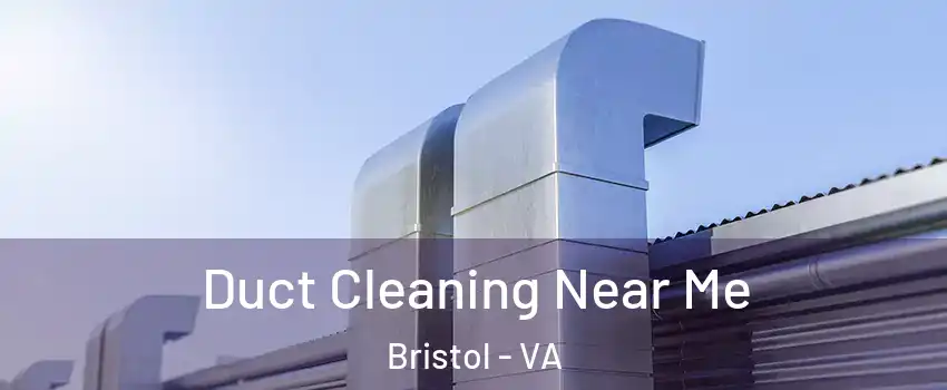  Duct Cleaning Near Me Bristol - VA