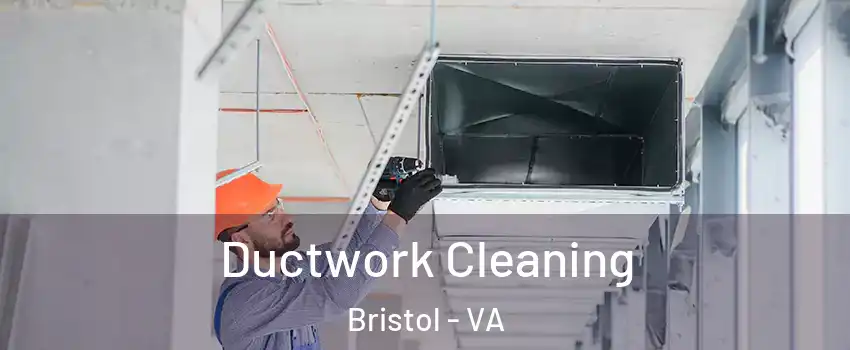 Ductwork Cleaning Bristol - VA