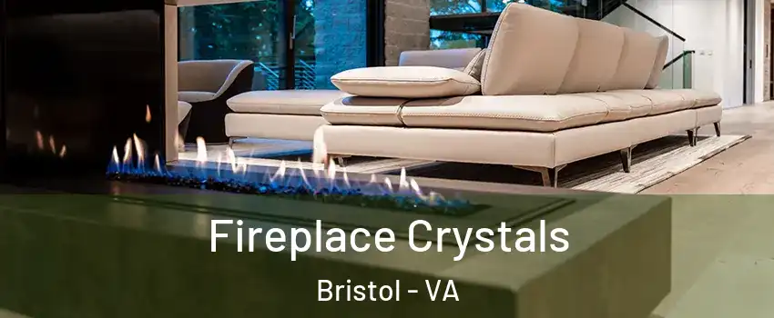  Fireplace Crystals Bristol - VA