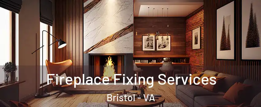  Fireplace Fixing Services Bristol - VA