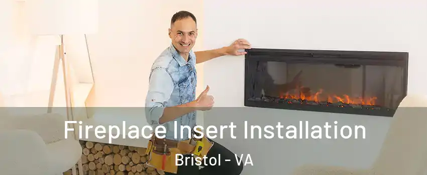  Fireplace Insert Installation Bristol - VA