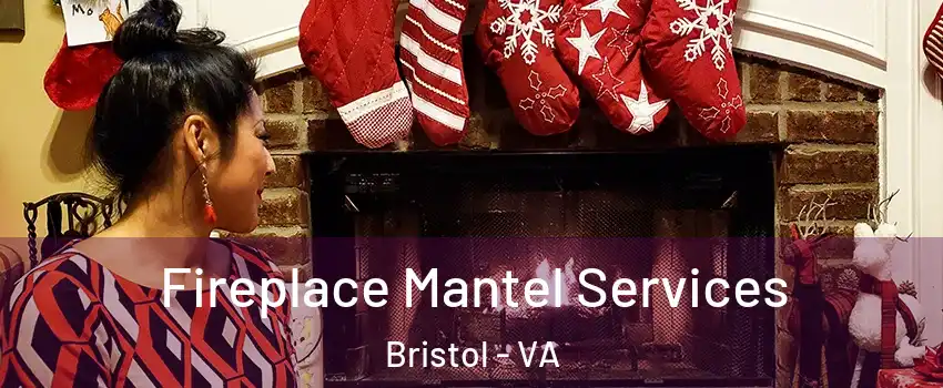 Fireplace Mantel Services Bristol - VA