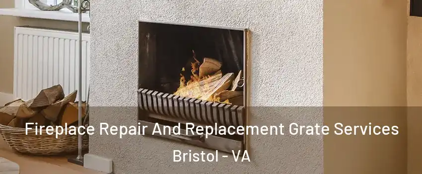  Fireplace Repair And Replacement Grate Services Bristol - VA