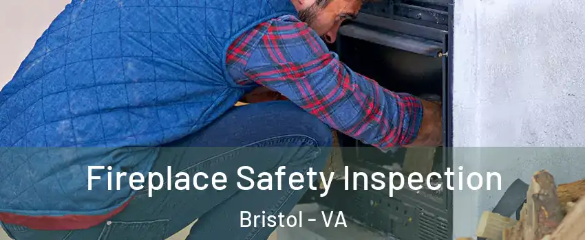  Fireplace Safety Inspection Bristol - VA