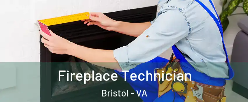  Fireplace Technician Bristol - VA