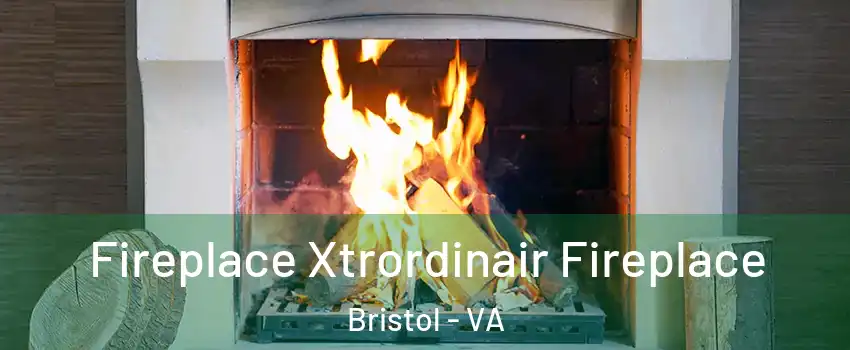 Fireplace Xtrordinair Fireplace Bristol - VA