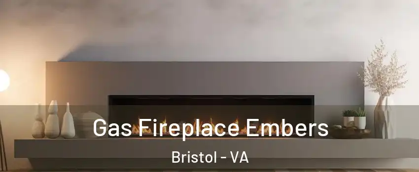  Gas Fireplace Embers Bristol - VA