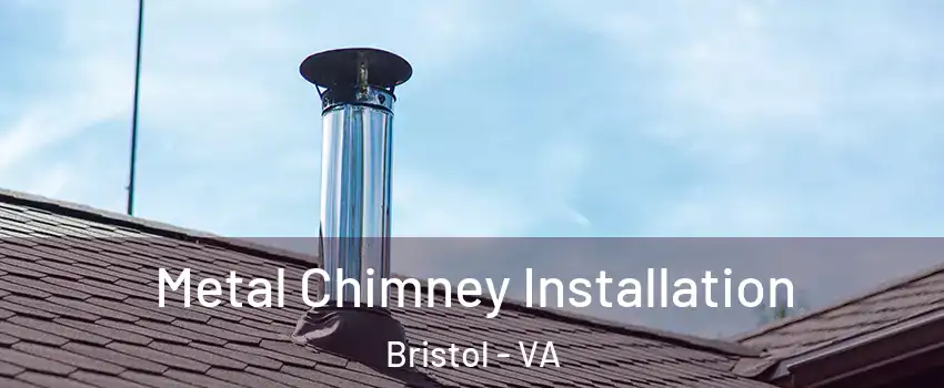  Metal Chimney Installation Bristol - VA