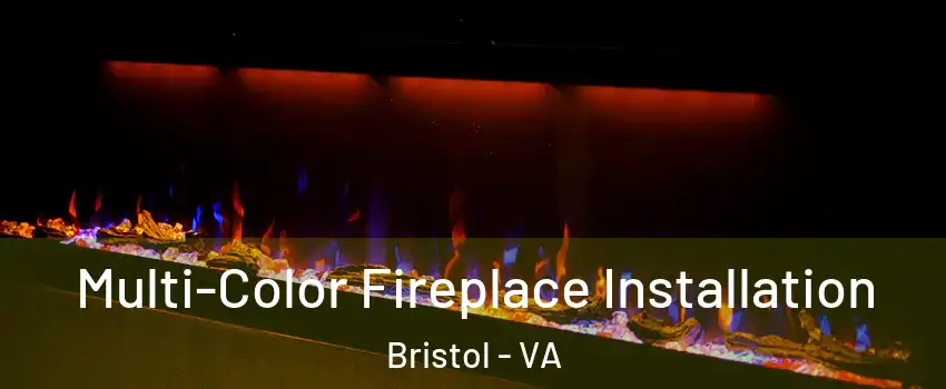  Multi-Color Fireplace Installation Bristol - VA