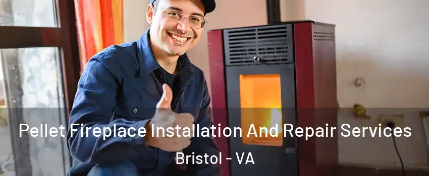  Pellet Fireplace Installation And Repair Services Bristol - VA