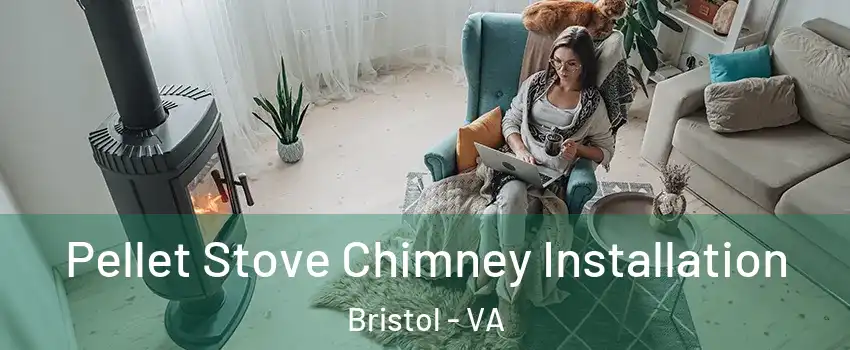  Pellet Stove Chimney Installation Bristol - VA