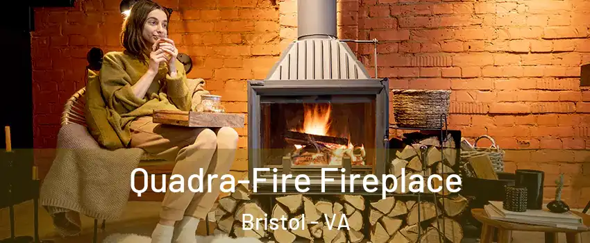  Quadra-Fire Fireplace Bristol - VA