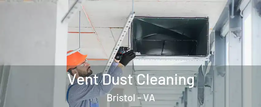  Vent Dust Cleaning Bristol - VA